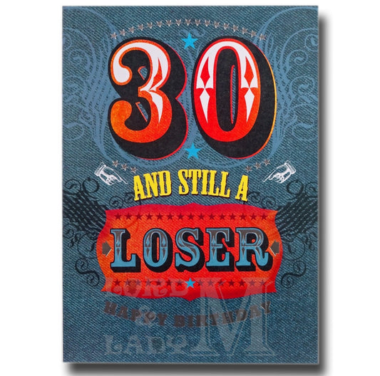 17cm - 30 And Still A Loser Happy Birthday - CWH